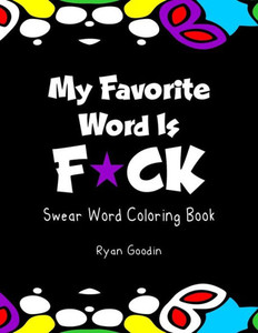 My Favorite Word Is F*Ck: Swear Word Coloring Book
