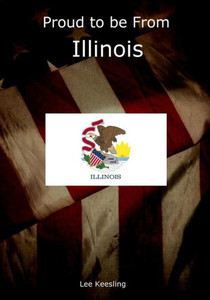 Proud To Be From Illinois (Home Town Pride) Proud To Be From Illinois (Home Town Pride)