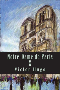 Notre-Dame De Paris X (French Edition) Notre-Dame De Paris X (French Edition)