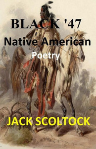 Native American Poetry: Black '47 Native American Poetry: Black '47
