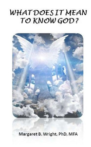 What Does It Mean To Know God? What Does It Mean To Know God?