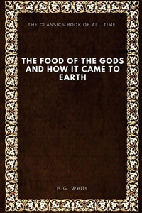 The Food Of The Gods: And How It Came To Earth