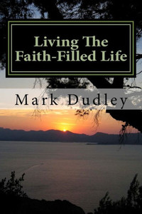 Living The Faith-Filled Life Living The Faith-Filled Life