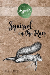 Squirrel On The Run (Aspen'S Wildlife Tails) Squirrel On The Run (Aspen'S Wildlife Tails)