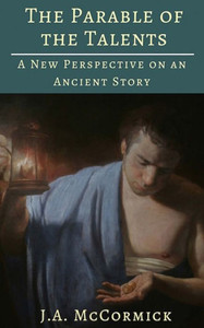 The Parable Of The Talents: A New Perspective On An Ancient Story