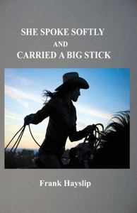 She Spoke Softly And Carried A Big Stick She Spoke Softly And Carried A Big Stick