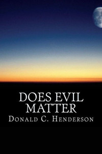 Does Evil Matter Does Evil Matter
