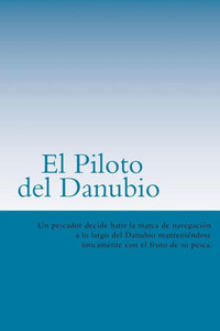 El Piloto Del Danubio (Spanish) Edition (Spanish Edition)