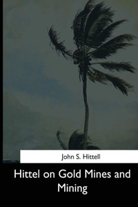 Hittel On Gold Mines And Mining