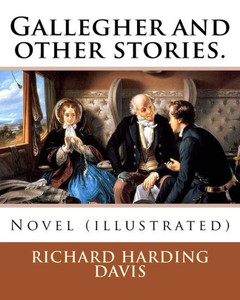 Gallegher And Other Stories. By: Richard Harding Davis, Illustrated By: Charles Dana Gibson: Novel (Illustrated)