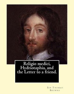 Religio Medici, Hydriotaphia, And The Letter To A Friend. By: Sir Thomas Browne, Introduction And Notes By: John William Bund Willis-Bund: John ... And Local Worcestershire Politician. Religio Medici, Hydriotaphia, And The Letter To A Friend. By: Sir Thomas Browne, Introduction And Notes By: John William Bund Willis-Bund: John ... And Local Worcestershire Politician.