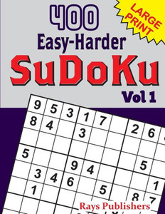 400 Easy-Harder Sudoku Vol 1 400 Easy-Harder Sudoku Vol 1