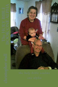 The Holy Bible Book One Alpha: The Holy Bible Voulme One Alpha