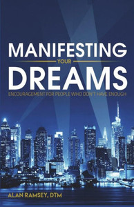 Manifesting Your Dreams: Encouragement For People Who Don'T Have Enough Manifesting Your Dreams: Encouragement For People Who Don'T Have Enough