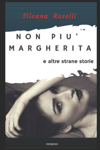 Non Più Margherita E Altre Strane Storie (Italian Edition)