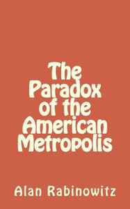 The Paradox Of The American Metropolis