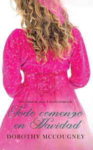 Todo Comenzó En Navidad: Tres Relatos De Amor (Spanish Edition)