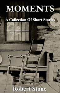 Moments: Short Stories Moments: Short Stories