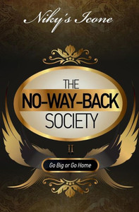 The No-Way-Back Society Ii: Go Big Or Go Home