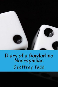 Diary Of A Borderline Necrophiliac