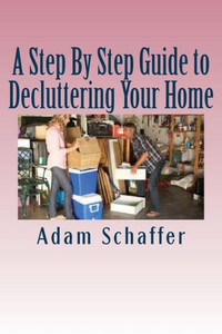 A Step By Step Guide To Decluttering Your Home A Step By Step Guide To Decluttering Your Home