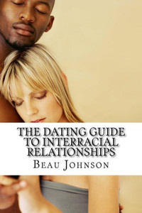 The Dating Guide To Interracial Relationships The Dating Guide To Interracial Relationships