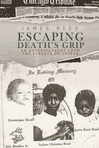 Escaping Death'S Grip: An Autobiography From The Streets Of Chiraq