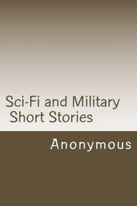 Sci-Fi And Military Short Stories Sci-Fi And Military Short Stories