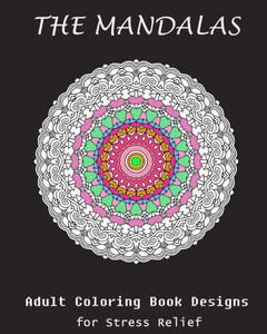 The Mandala : Coloring Book For Adult: Mandala : Coloring For Stress Relief