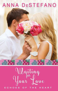 Waiting For Your Love (Echoes Of Heart Series) Waiting For Your Love (Echoes Of Heart Series)