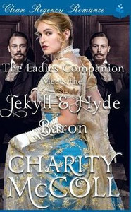 The Ladies Companion & The Jekyll & Hyde Baron (Clean Regency Fairytale Romance)