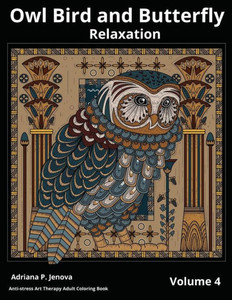 Owl Bird And Butterfly Coloring Books For Adults Relaxation : Art Therapy: (Anti-Stress Art Therapy Adult Coloring Book Volume 4) Owl Bird And Butterfly Coloring Books For Adults Relaxation : Art Therapy: (Anti-Stress Art Therapy Adult Coloring Book Volume 4)