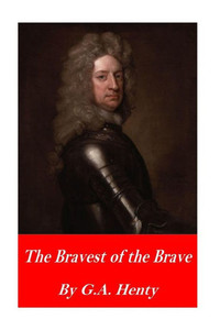 The Bravest Of The Brave; Or, With Peterborough In Spain