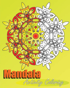 Mandala Activity Coloring: 50 Arts Coloring Designs, Inspire Creativity, Stress Management Coloring Book For Adults, Mindfulness Workbook And Art Color Therapy