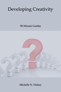 Developing Creativity (90-Minute Guide) Developing Creativity (90-Minute Guide)