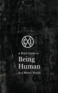 A Brief Guide To Being Human In A Messy World