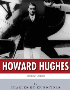 American Legends: The Life Of Howard Hughes American Legends: The Life Of Howard Hughes