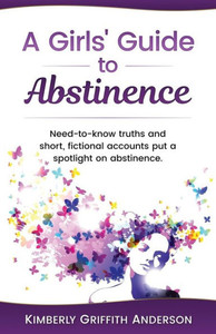 A Girls' Guide To Abstinence A Girls' Guide To Abstinence