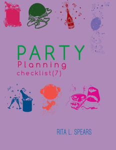 The Party Planning: Ideas, Checklist, Budget, Bar& Menu For A Successful Party (Planning Checklist7)