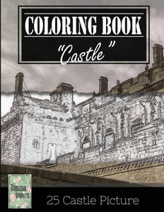 Castle History Architechture Greyscale Photo Adult Coloring Book, Mind Relaxation Stress Relief: Just Added Color To Release Your Stress And Power ... And Grown Up, 8.5" X 11" (21.59 X 27.94 Cm)