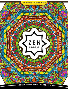 Zen Doodle Coloring Book: Flower Animal And Mandala Coloring Book For Adults