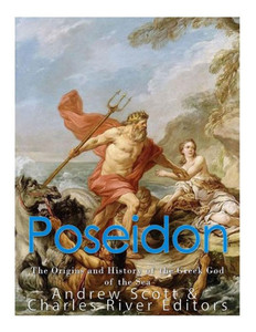 Poseidon: The Origins And History Of The Greek God Of The Sea