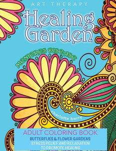 Menieres Disease: Menieres Art Therapy: Healing Garden Adult Coloring Book. Stress Relief And Relaxation To Promote Healing (Healing Garden Coloring Books)
