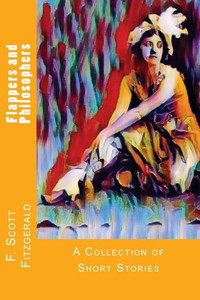 Flappers And Philosophers: A Collection Of Short Stories
