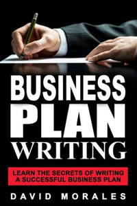 Business Plan: Business Plan Writing- Learn The Secrets Of Writing A Successful Business Plan (Business Plan Template, Writing A Business Plan, ... Business Plan Writing, Business Plan Books) Business Plan: Business Plan Writing- Learn The Secrets Of Writing A Successful Business Plan (Business Plan Template, Writing A Business Plan, ... Business Plan Writing, Business Plan Books)