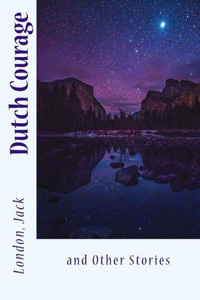 Dutch Courage: And Other Stories Dutch Courage: And Other Stories