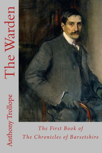 The Warden: The First Book Of The Chronicles Of Barsetshire
