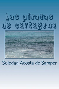 Los Piratas De Cartagena (Spanish Edition) Los Piratas De Cartagena (Spanish Edition)