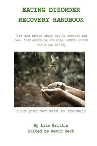 Eating Disorder Recovery Handbook: Tips And Advice About How To Recover And Heal From Anorexia, Bulimia, Ednos, Osfed And Binge Eating