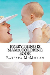 Everything Is Mama Coloring Book Everything Is Mama Coloring Book